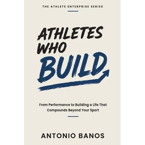 Athletes Who Build: From Performance to Building a Life That Compounds Beyond Your Sport