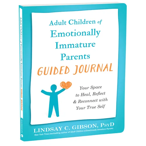 Adult Children of Emotionally Immature Parents Guided Journal: Your Space to Heal, Reflect, and Reconnect with Your True Self