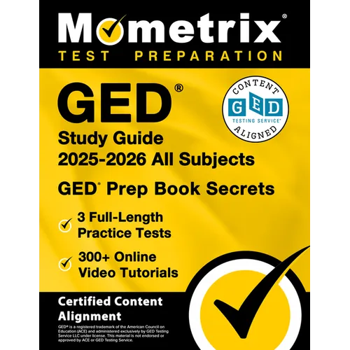 GED Study Guide 2025-2026 All Subjects - 3 Full-Length Practice Tests, 300+ Online Video Tutorials, GED Prep Book Secrets: [Certified Content Alignmen
