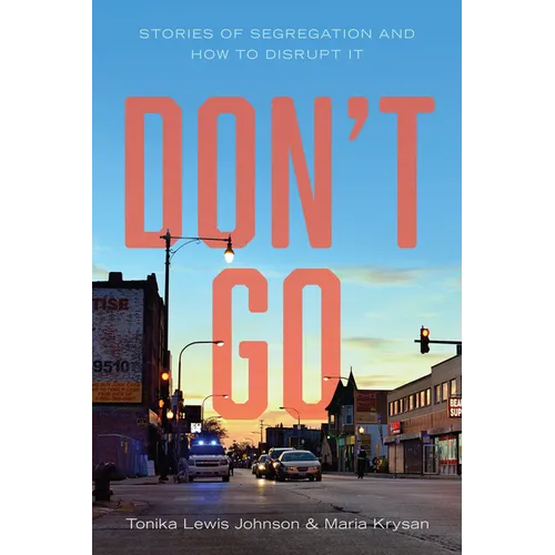 Don't Go: Stories of Segregation and How to Disrupt It