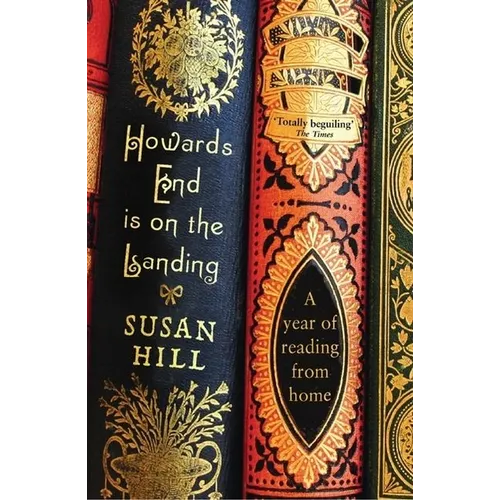 Howards End Is on the Landing: A Year of Reading from Home