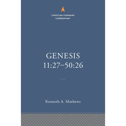 Genesis 11:27-50:26: The Christian Standard Commentary