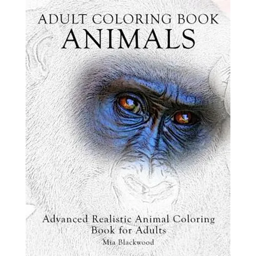 Adult Coloring Book: Animals: Advanced Realistic Animal Coloring Book for Adults