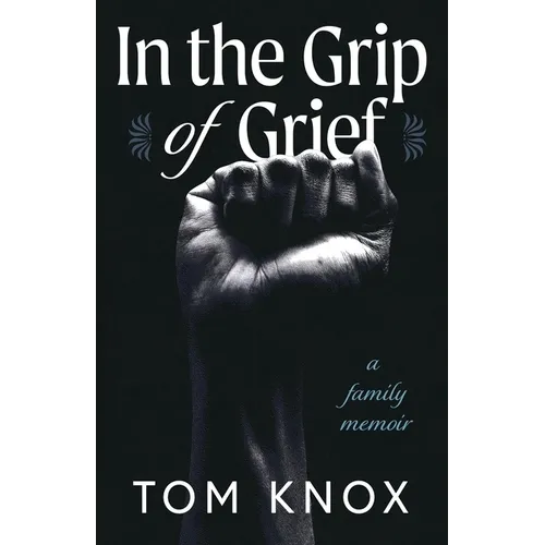 In the Grip of Grief: A Family Memoir