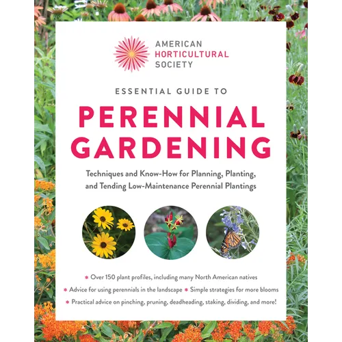 Essential Guide to Perennial Gardening: Techniques and Know-How for Planning, Planting, and Tending Low-Maintenance Perennial Plantings