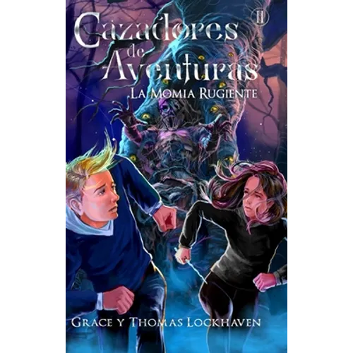 La Momia Rugiente (Libro 2): Cazadores de Aventuras - Quest Chasers: The Screaming Mummy (Spanish Edition)