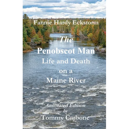 The Penobscot Man - Life and Death on a Maine River