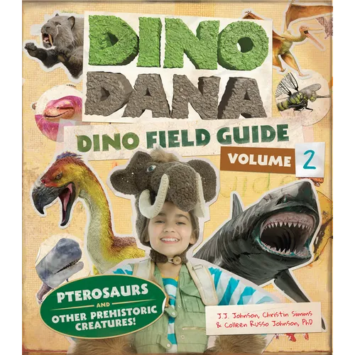 Dino Dana: Dino Field Guide: Pterosaurs and Other Prehistoric Creatures! (Dinosaurs for Kids, Science Book for Kids, Fossils, Prehistoric)