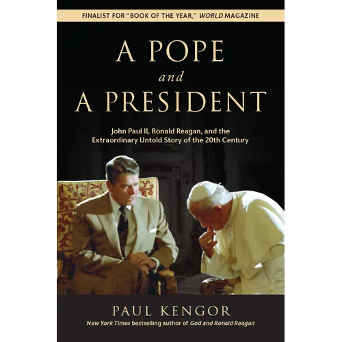 A Pope and a President: John Paul II, Ronald Reagan, and the Extraordinary Untold Story of the 20th Century
