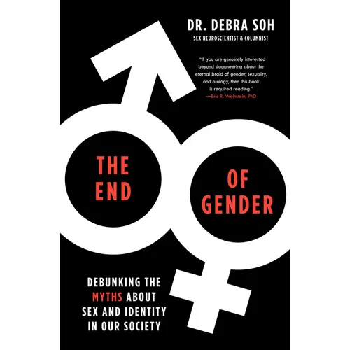 The End of Gender: Debunking the Myths about Sex and Identity in Our Society