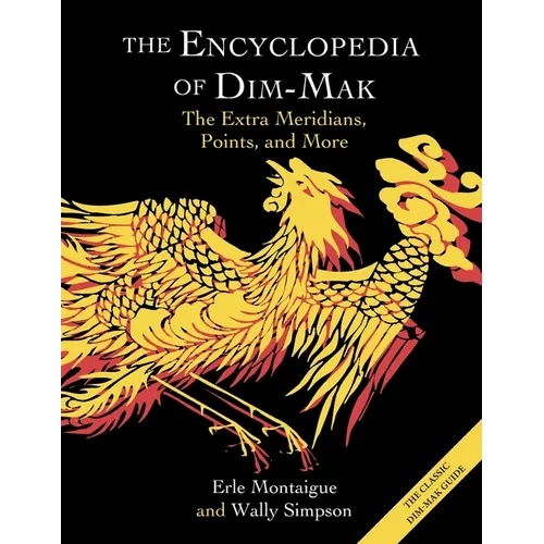 The Encyclopedia of Dim-Mak: The Extra Meridians, Points, and More