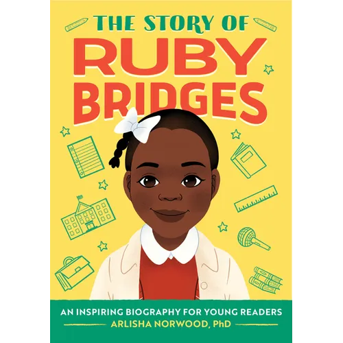 The Story of Ruby Bridges: An Inspiring Biography for Young Readers