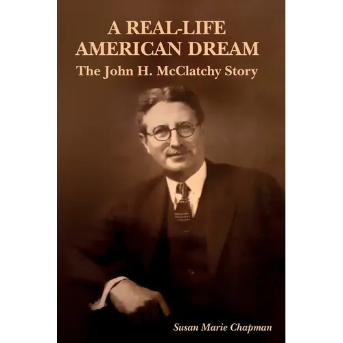 A Real-Life American Dream: The John H. McClatchy Story