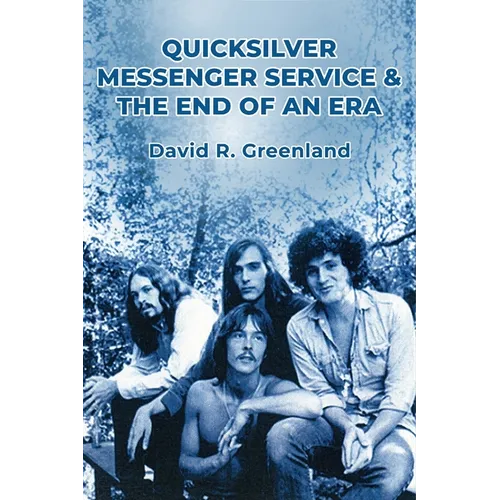 Quicksilver Messenger Service & the End of an Era