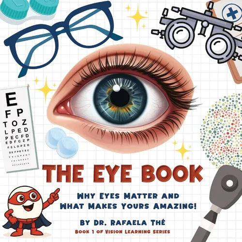 The Eye Book: Why Eyes Matter And What Makes Yours Amazing!