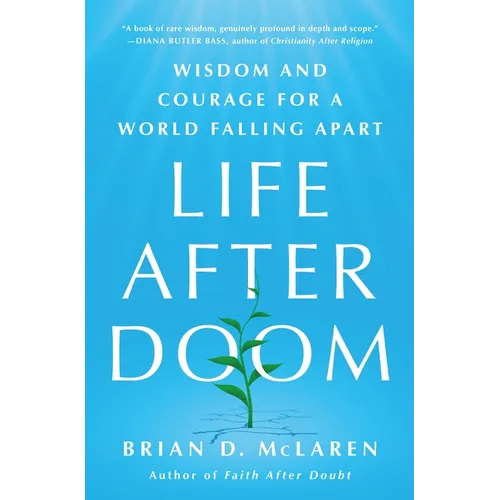 Life After Doom: Wisdom and Courage for a World Falling Apart