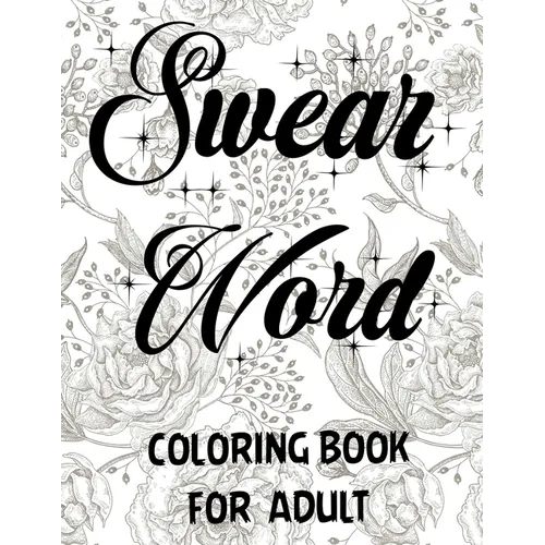 Swear word coloring book for adult.: Adult swear & motivational coloring book for stress relief & relaxation.