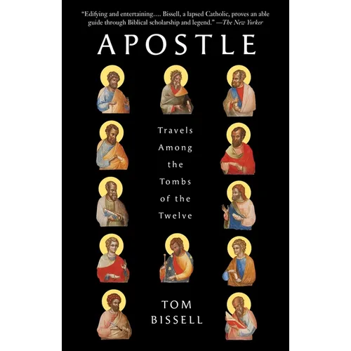 Apostle: Travels Among the Tombs of the Twelve