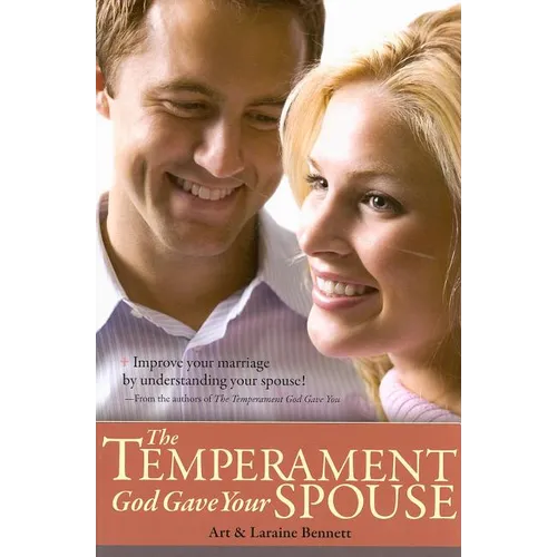 The Temperament God Gave Your Spouse: Improve Your Marriage by Understanding Your Spouse!