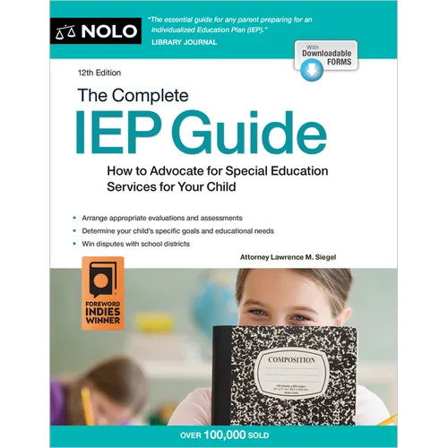 The Complete IEP Guide: How to Advocate for Special Eduction Services for Your Child