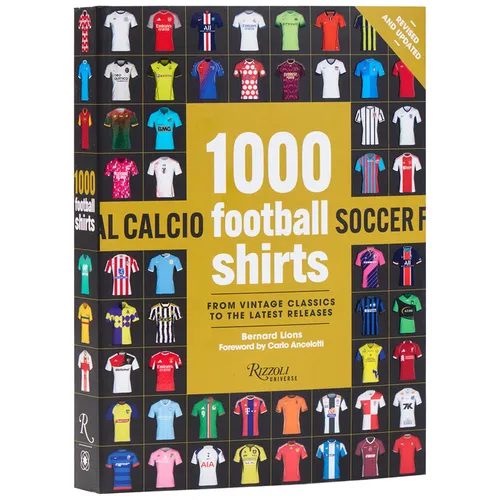 1000 Football Shirts Revised and Updated: From Vintage Classics to the Latest Releases