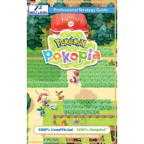 Pokemon Pokopia Strategy Guide Book (Full Color Premium Hardback): 100% Unofficial - 100% Helpful Walkthrough