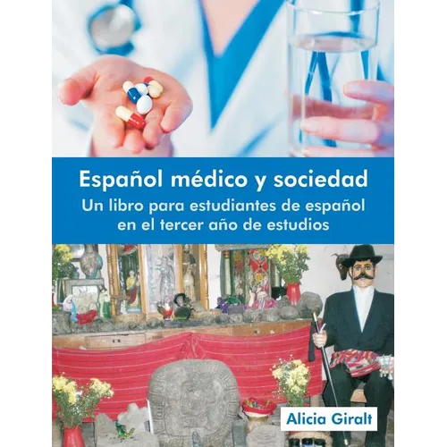 Espanol Medico y Sociedad: Un Libro Para Estudiantes de Espanol En El Tercer Ano de Estudios