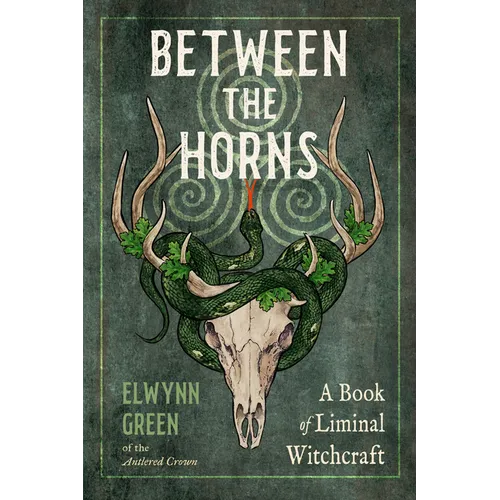 Between the Horns: A Book of Liminal Witchcraft