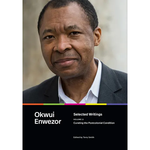 Selected Writings, Volume 2: Curating the Postcolonial Condition