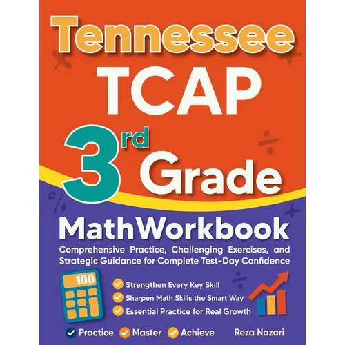 Tennessee TCAP 3rd Grade Math Workbook: Comprehensive Practice, Challenging Exercises, and Strategic Guidance for Complete Test-Day Confidence