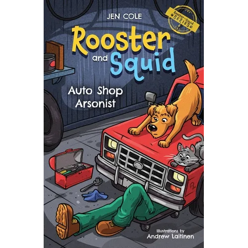 Rooster and Squid: Auto Shop Arsonist