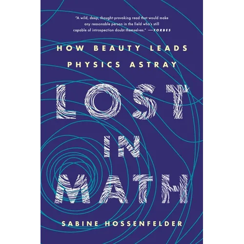 Lost in Math: How Beauty Leads Physics Astray