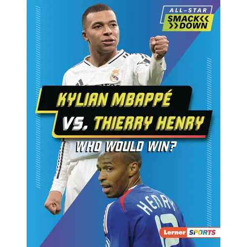 Kylian Mbappé vs. Thierry Henry: Who Would Win?