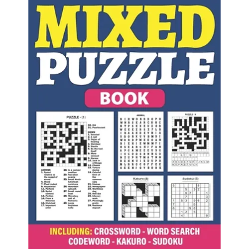 Mixed Puzzle Book: Puzzle Book For Adults Containing 200+ Popular Puzzles Sudoku, Word Search, Crossword, Kakuro, Codeword With Solutions