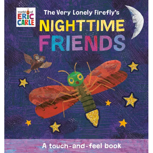 The Very Lonely Firefly's Nighttime Friends: A Touch-And-Feel Book