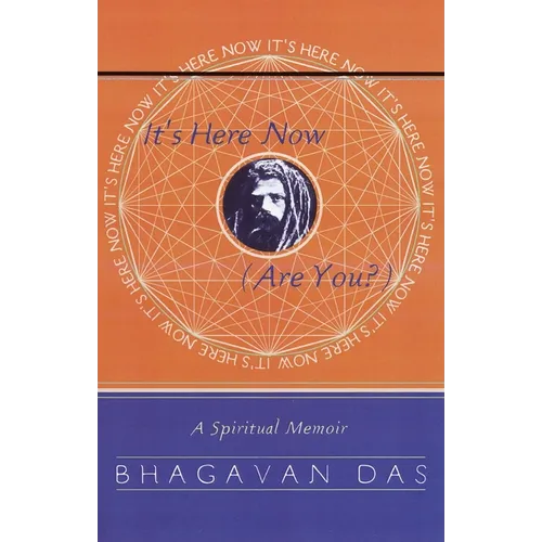 It's Here Now (Are You?): A Spiritual Memoir