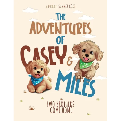 The Adventures of Casey & Miles: Two Brothers Come Home