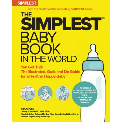 The Simplest Baby Book in the World: The Illustrated, Grab-And-Do Guide for a Healthy, Happy Baby