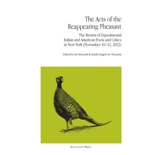 The Acts of the Reappearing Pheasant: The Return of Experimental Italian and American Poets and Critics in New York (November 10-12, 2022)