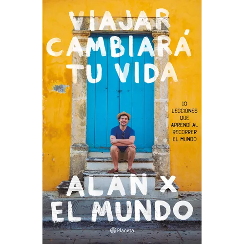 Viajar Cambiará Tu Vida: Alan X El Mundo