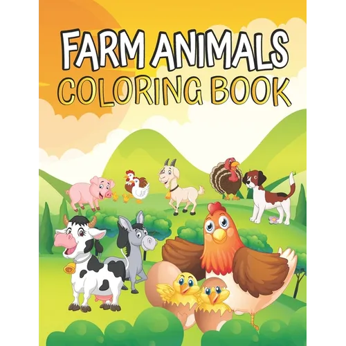Farm Animals Coloring book: Farm Animals Coloring Book for Toddlers Ages 2-4 - Cow Horse Chicken Pig and Many More - Big Simple and Fun Designs Fa