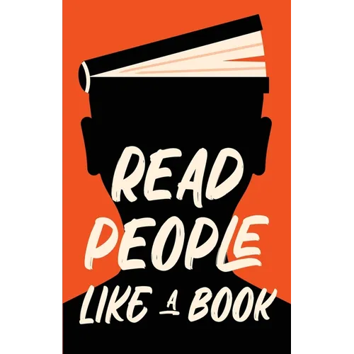 Read People Like a Book: How to Speed-Read People, Analyze Body Language, and Understand Emotions