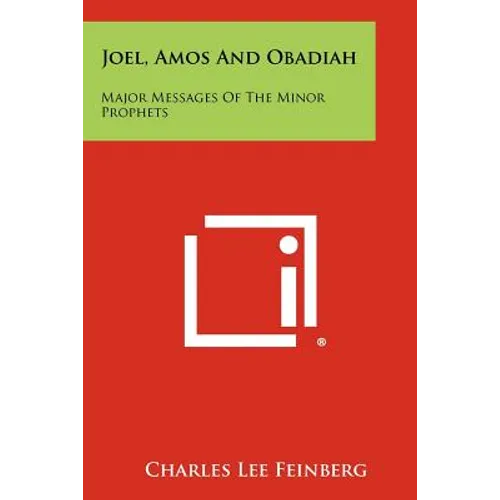 Joel, Amos And Obadiah: Major Messages Of The Minor Prophets