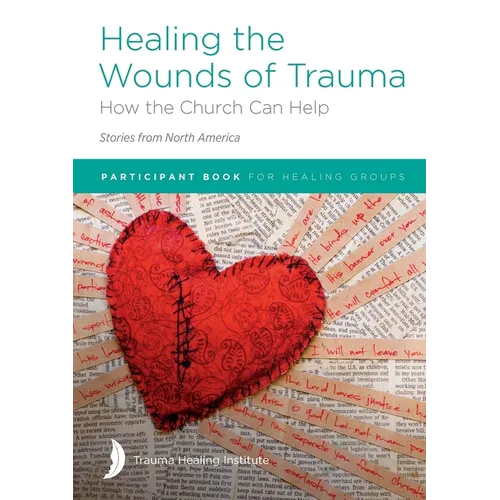 Healing the Wounds of Trauma: How the Church Can Help (Stories from North America) 2021 edition