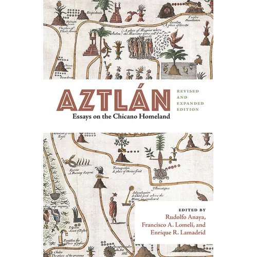 Aztlán: Essays on the Chicano Homeland, Revised and Expanded Edition