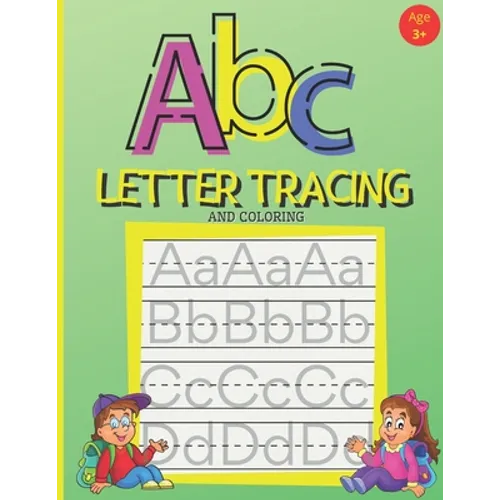 ABC Letter Tracing And Coloring: Handwriting Practice Book for Preschoolers - A Fun Book to Practice Writing Alphabet for Kids Ages 3-5