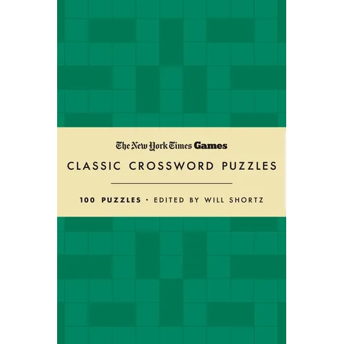 New York Times Games Classic Crossword Puzzles (Forest Green and Cream): 100 Puzzles Edited by Will Shortz