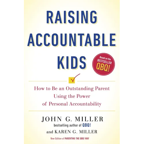Raising Accountable Kids: How to Be an Outstanding Parent Using the Power of Personal Accountability