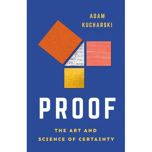 Proof: The Art and Science of Certainty