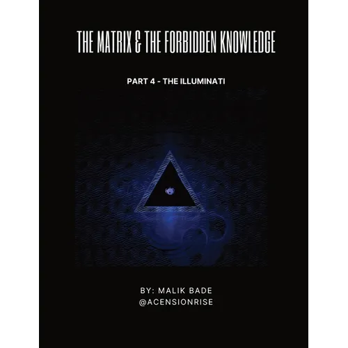 The Matrix & The Forbidden Knowledge (Part 4): The Illuminati